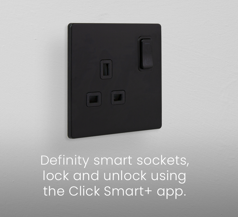 Definity smart sockets,<br>Lock and unlock using<br>the Click Smart+ app.